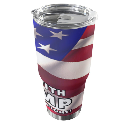 STAND WITH TRUMP FIGHT FIGHT FIGHT AMERICAN FLAG Custom Stainless Steel Tumbler (30oz ）