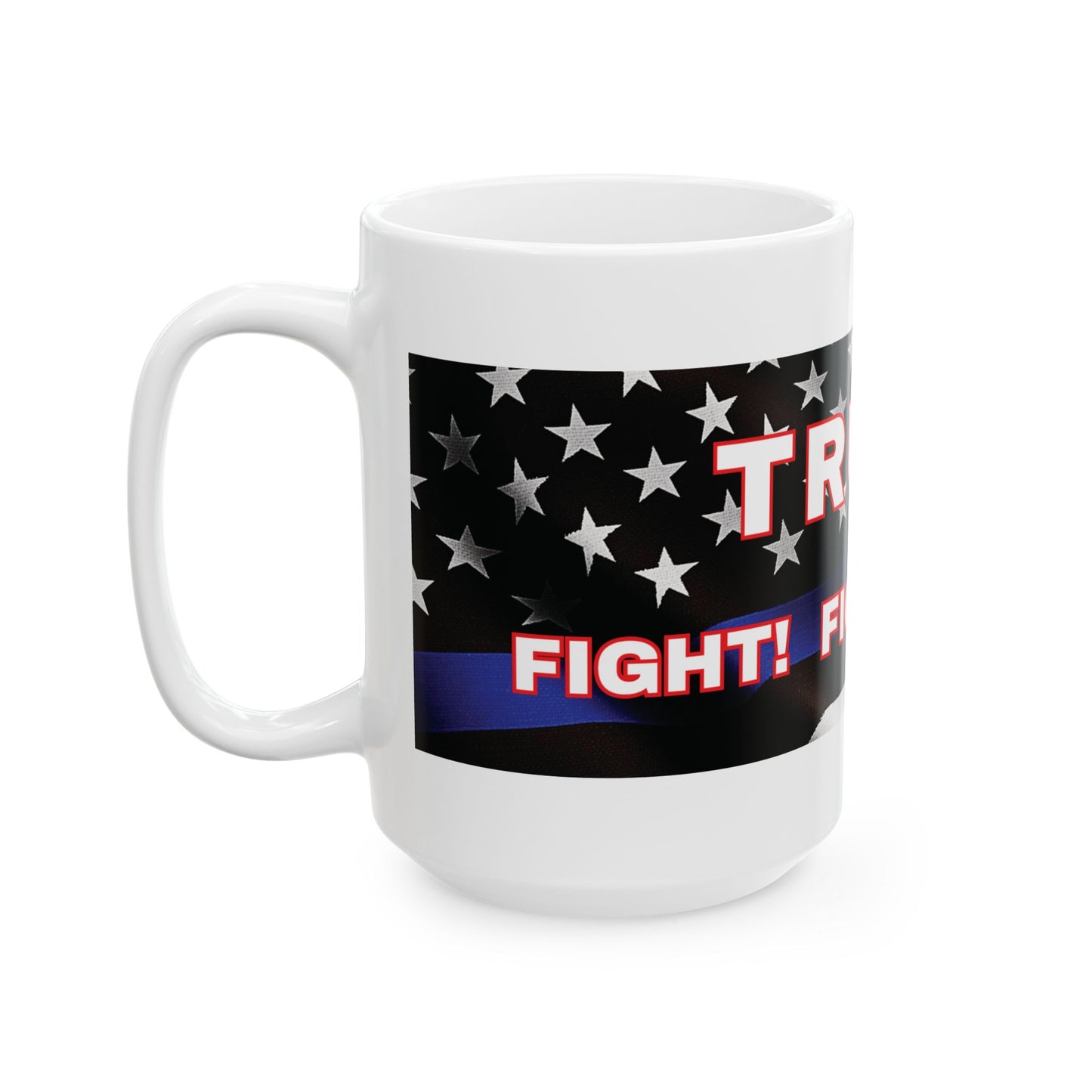 TRUMP LAW ENFORCEMENT FLAG BACKGROUND FIGHT! FIGHT! FIGHT! WHITE CERAMIC MUGS 2 SIZES - FREE SHIPPING