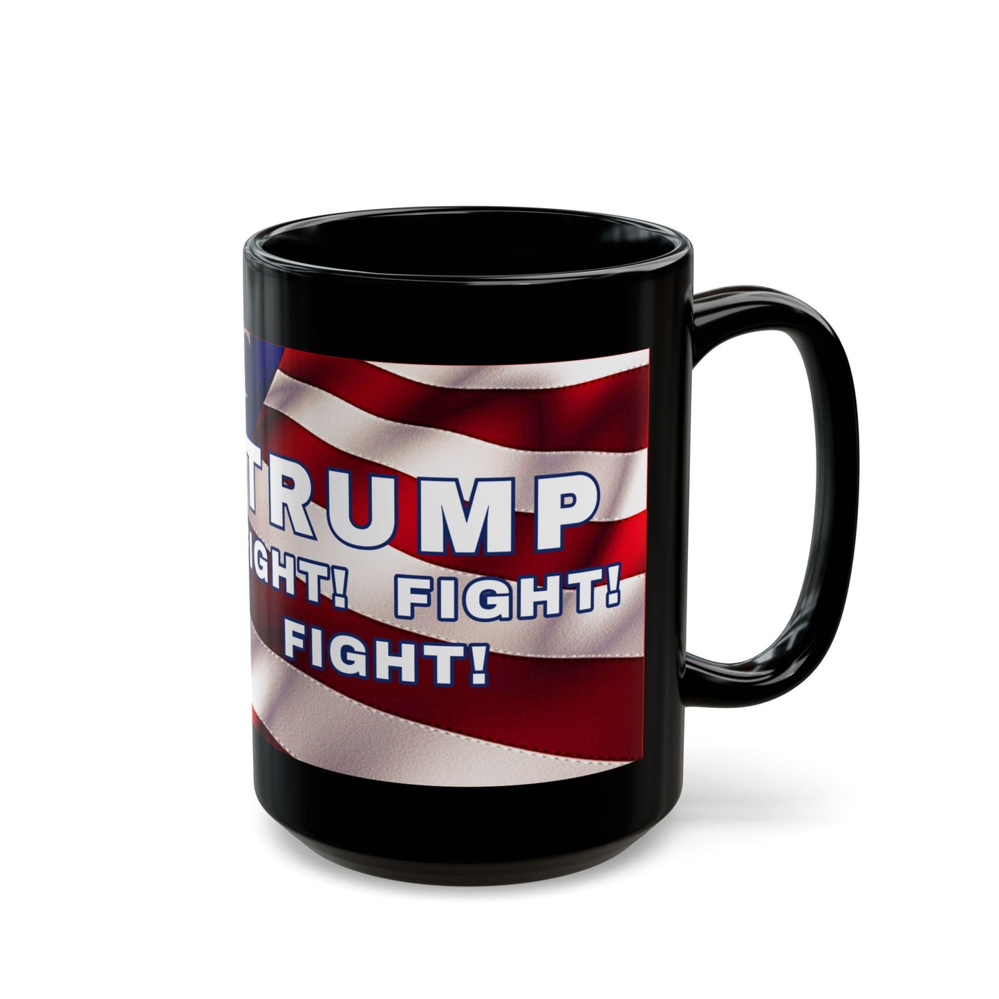 TRUMP AMERICAN FLAG BACKGROUND FIGHT! FIGHT! FIGHT! W/TRUMP IMAGE BLACK CERAMIC MUG - FREE SHIPPING