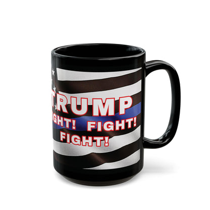 TRUMP LAW ENFORCEMENT FLAG BACKGROUND FIGHT! FIGHT! FIGHT! W/TRUMP IMAGE BLACK CERAMIC MUG 2 SIZES - FREE SHIPPING