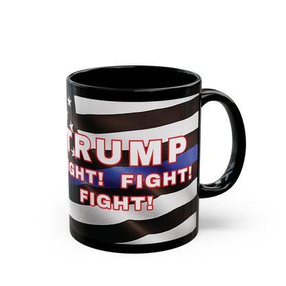 TRUMP LAW ENFORCEMENT FLAG BACKGROUND FIGHT! FIGHT! FIGHT! W/TRUMP IMAGE BLACK CERAMIC MUG 2 SIZES - FREE SHIPPING