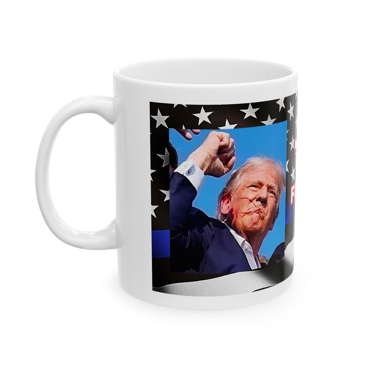 TRUMP LAW ENFORCEMENT BACKGROUND FIGHT! FIGHT! FIGHT! W/TRUMP IMAGE WHITE CERAMIC MUG 2 SIZES - FREE SHIPPING