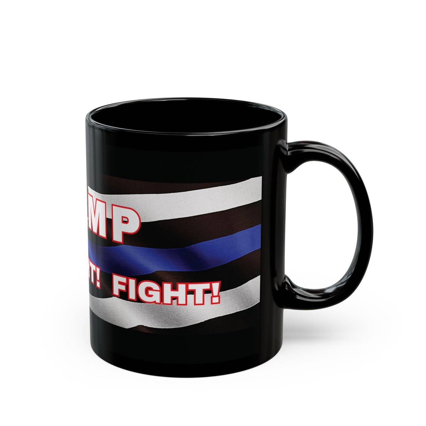 TRUMP LAW ENFORCEMENT FLAG BACKGROUND FIGHT! FIGHT! FIGHT! BLACK CERAMIC MUGS 2 SIZES - FREE SHIPPING