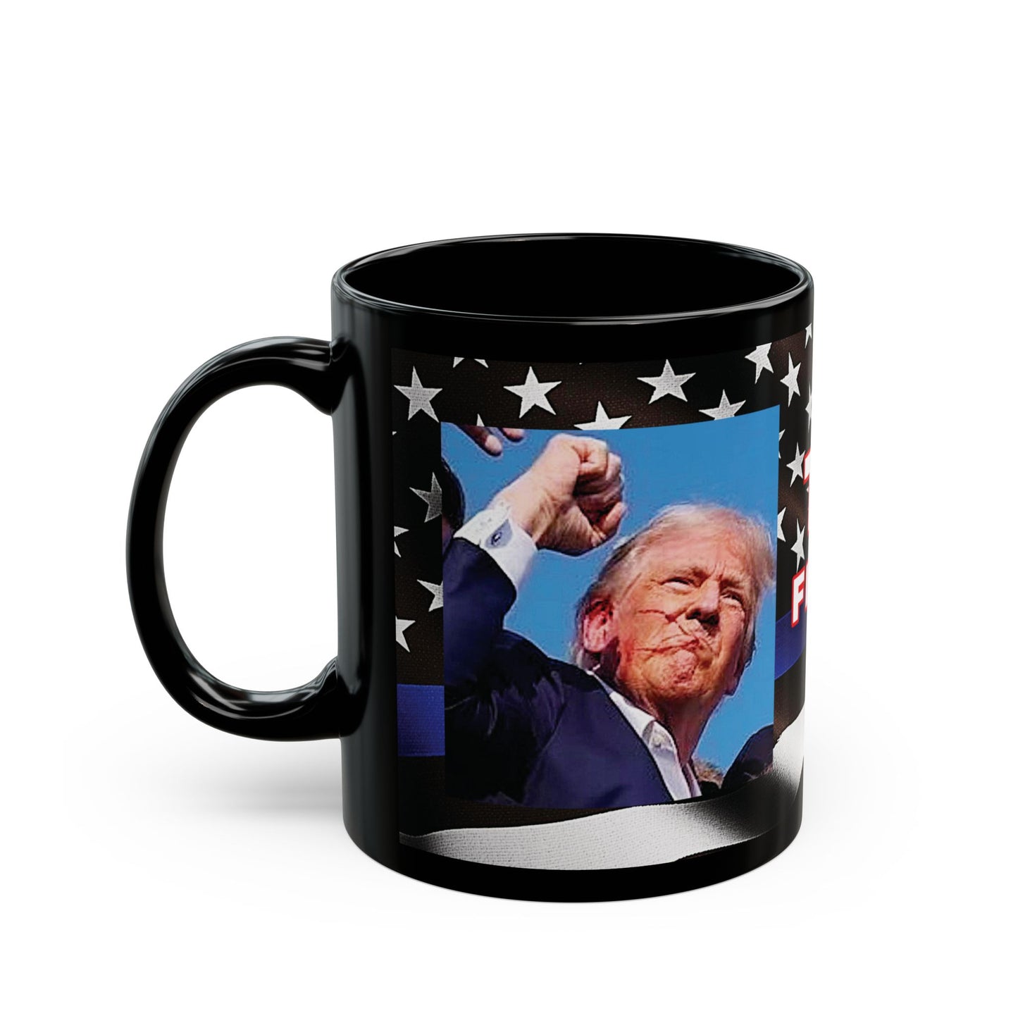 TRUMP LAW ENFORCEMENT FLAG BACKGROUND FIGHT! FIGHT! FIGHT! W/TRUMP IMAGE BLACK CERAMIC MUG 2 SIZES - FREE SHIPPING