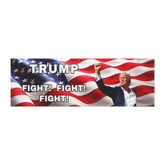 TRUMP MAGNETIC BUMPER STICKER - AMERICAN FLAG BACKGROUND FIGHT!  FIGHT!  FIGHT! JULY 13TH 2024 RALLY IMAGE TRUMP'S FIST RAISED!