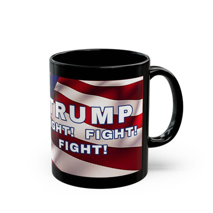 TRUMP AMERICAN FLAG BACKGROUND FIGHT! FIGHT! FIGHT! W/TRUMP IMAGE BLACK CERAMIC MUG - FREE SHIPPING