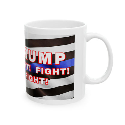 TRUMP LAW ENFORCEMENT BACKGROUND FIGHT! FIGHT! FIGHT! W/TRUMP IMAGE WHITE CERAMIC MUG 2 SIZES - FREE SHIPPING