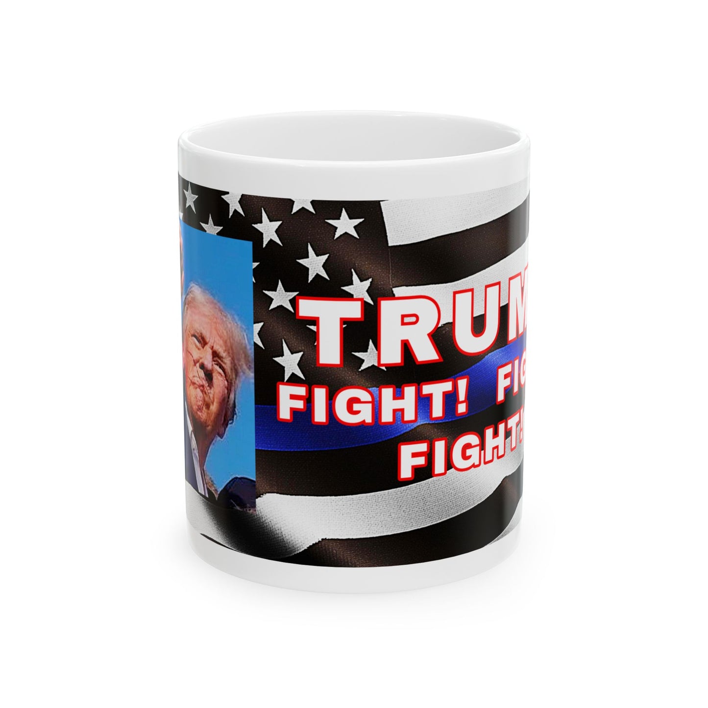 TRUMP LAW ENFORCEMENT BACKGROUND FIGHT! FIGHT! FIGHT! W/TRUMP IMAGE WHITE CERAMIC MUG 2 SIZES - FREE SHIPPING